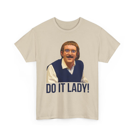 Do it lady! - Chit - Unisex Tee - Funny T-Shirt