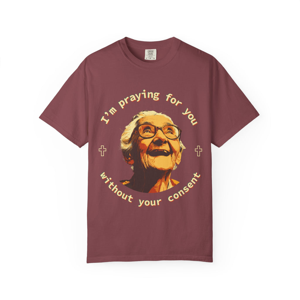 My Grandma is Praying for You without your consent - Unisex T-Shirt, Inspirational Tee, Gift for Friends, Prayer Shirt, Casual Wear,