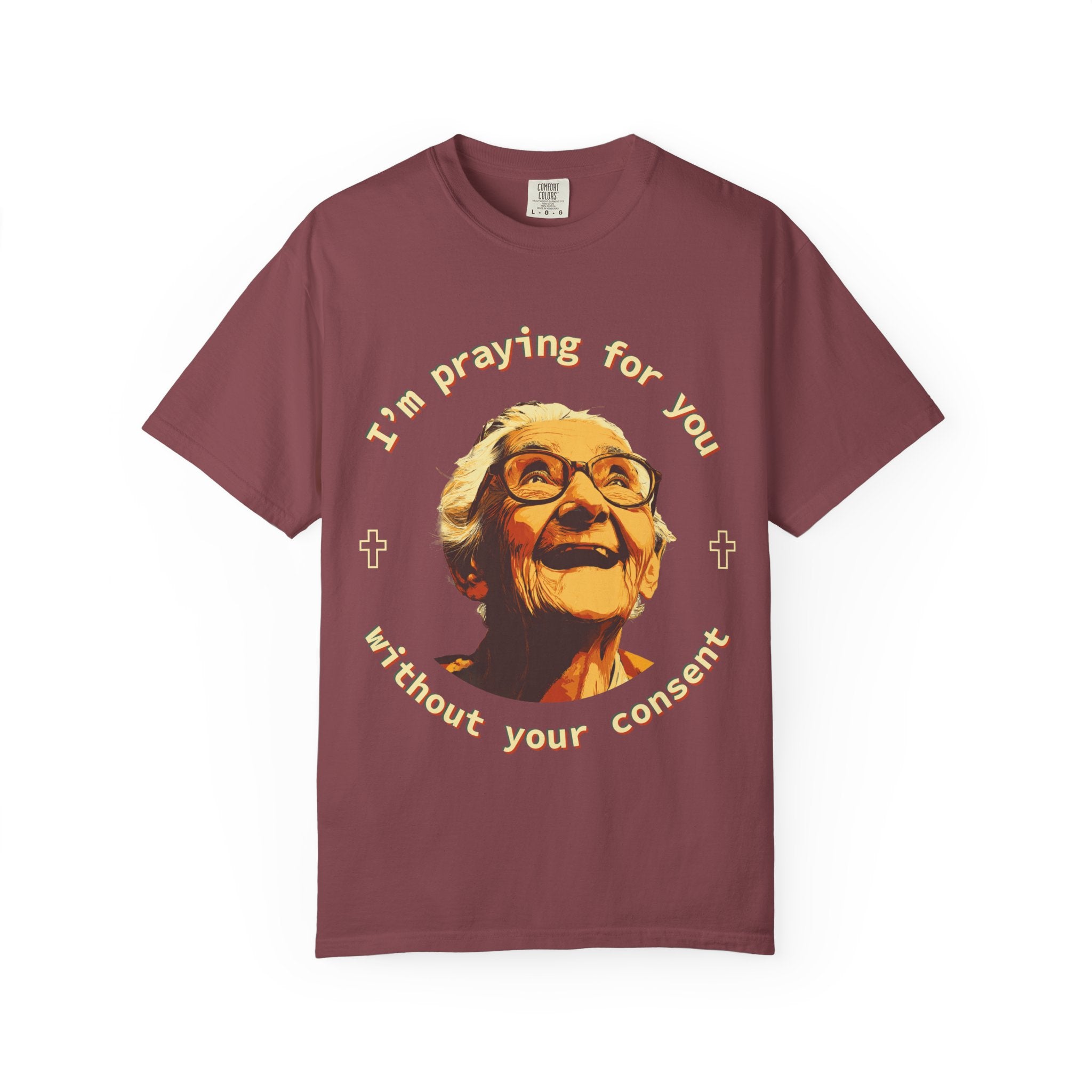 My Grandma is Praying for You without your consent - Unisex T-Shirt, Inspirational Tee, Gift for Friends, Prayer Shirt, Casual Wear,