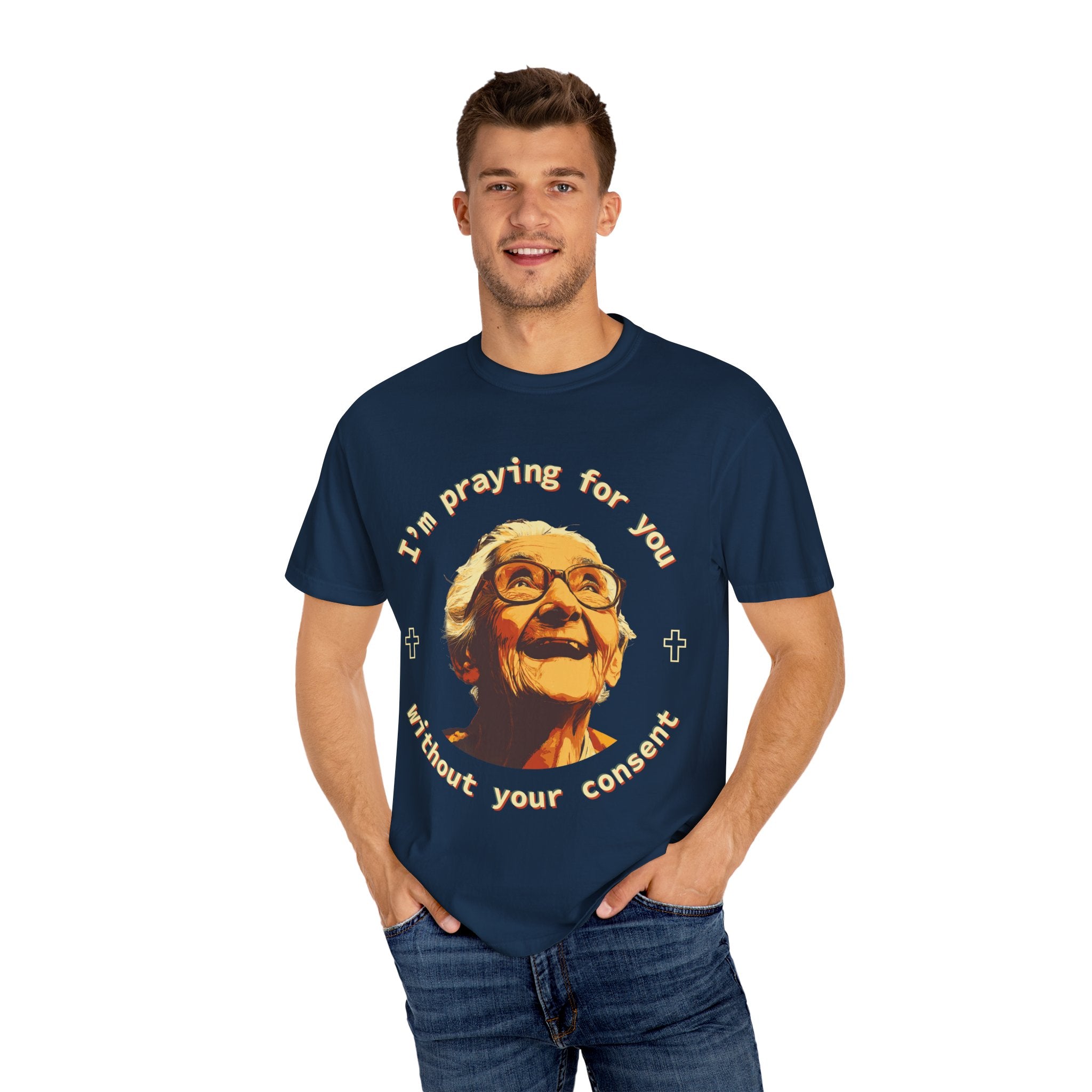 My Grandma is Praying for You without your consent - Unisex T-Shirt, Inspirational Tee, Gift for Friends, Prayer Shirt, Casual Wear,