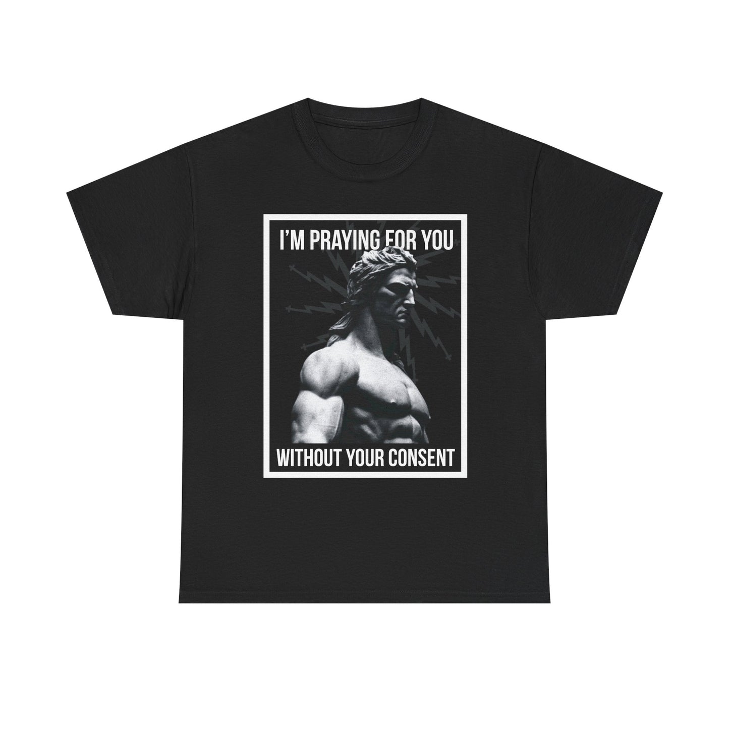 Praying for you without your consent - Unisex Tee