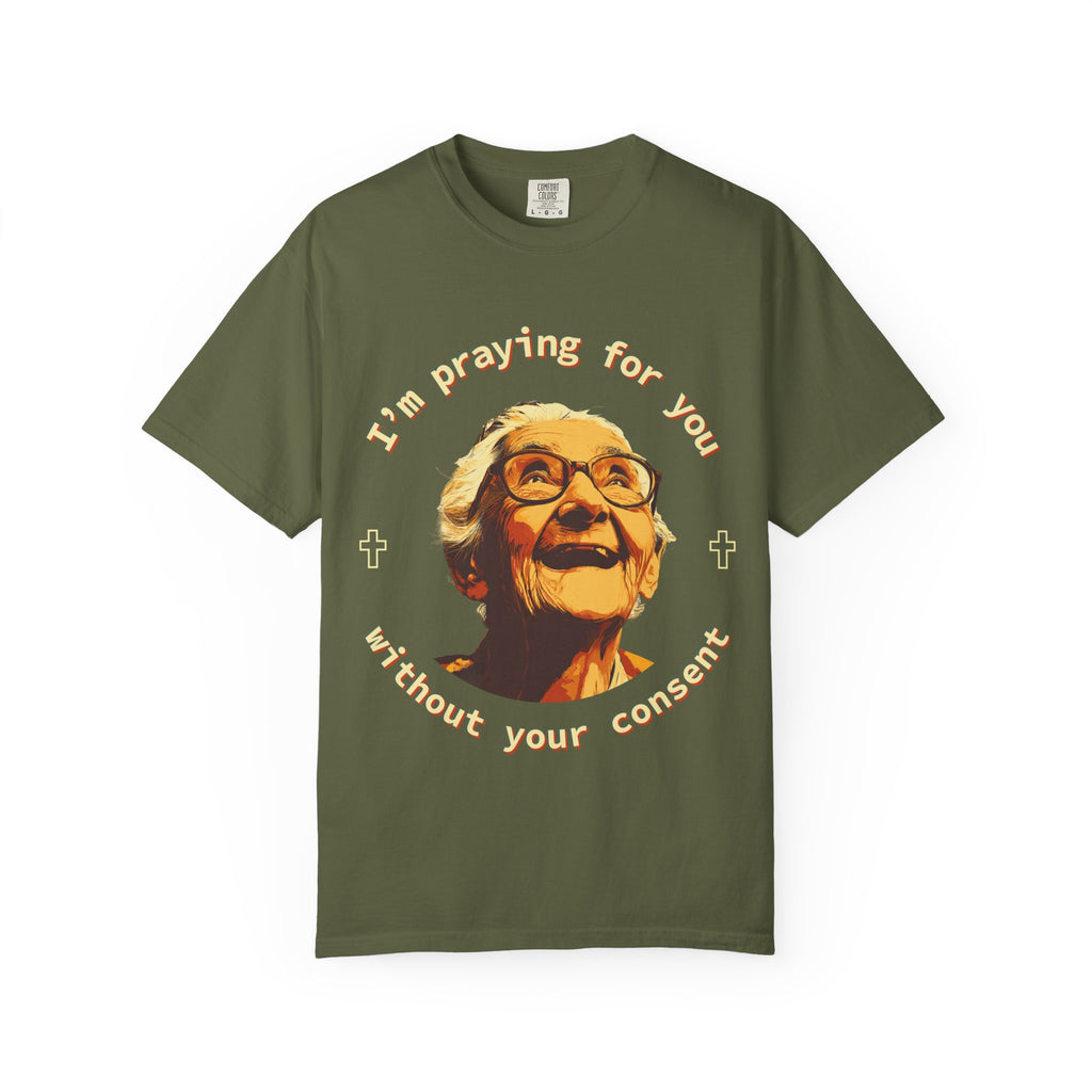 My Grandma is Praying for You without your consent - Unisex T-Shirt, Inspirational Tee, Gift for Friends, Prayer Shirt, Casual Wear,