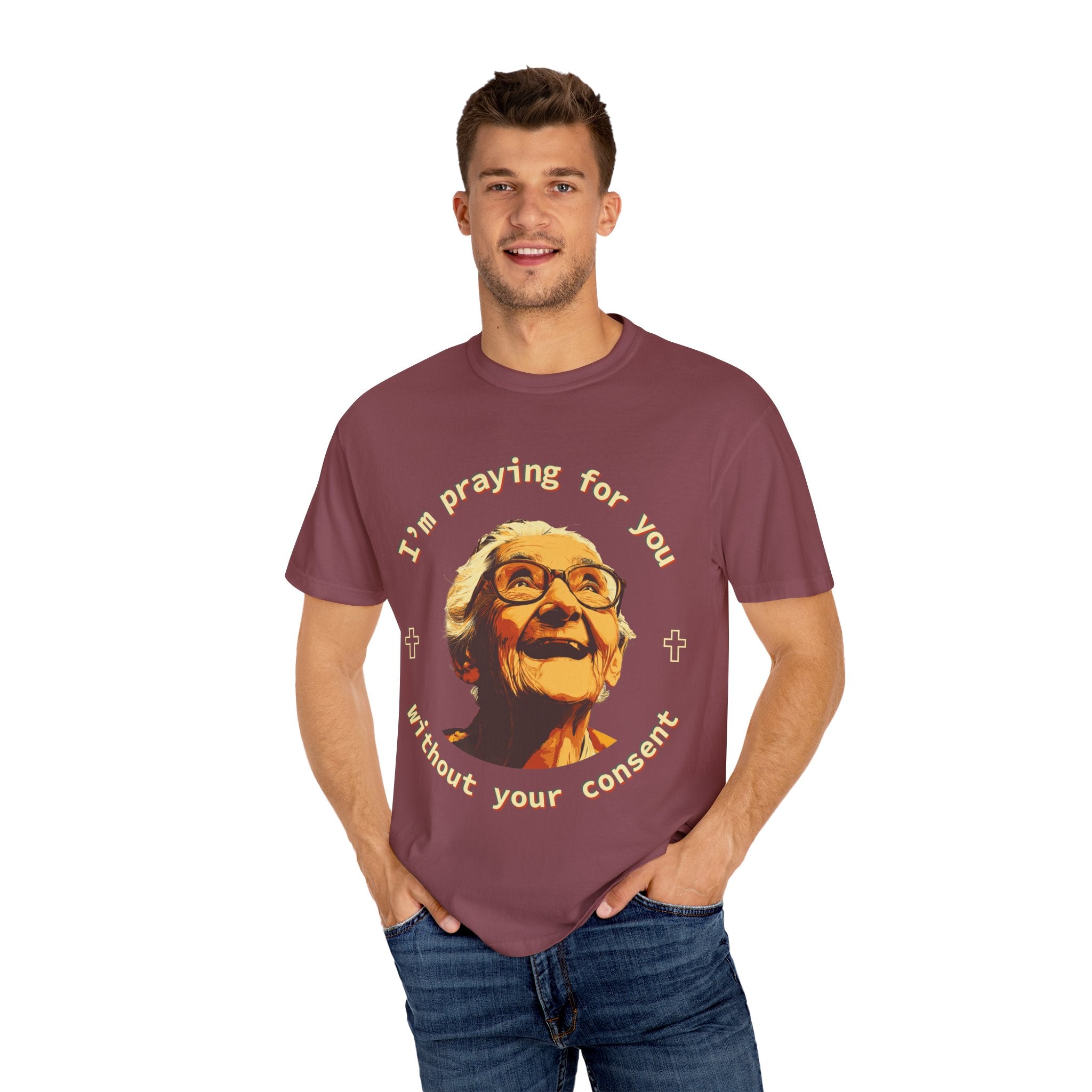 My Grandma is Praying for You without your consent - Unisex T-Shirt, Inspirational Tee, Gift for Friends, Prayer Shirt, Casual Wear,