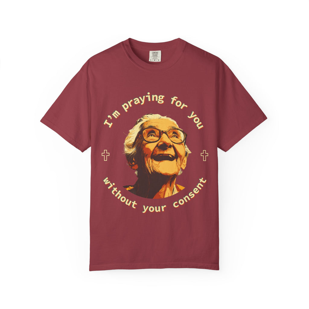 My Grandma is Praying for You without your consent - Unisex T-Shirt, Inspirational Tee, Gift for Friends, Prayer Shirt, Casual Wear,