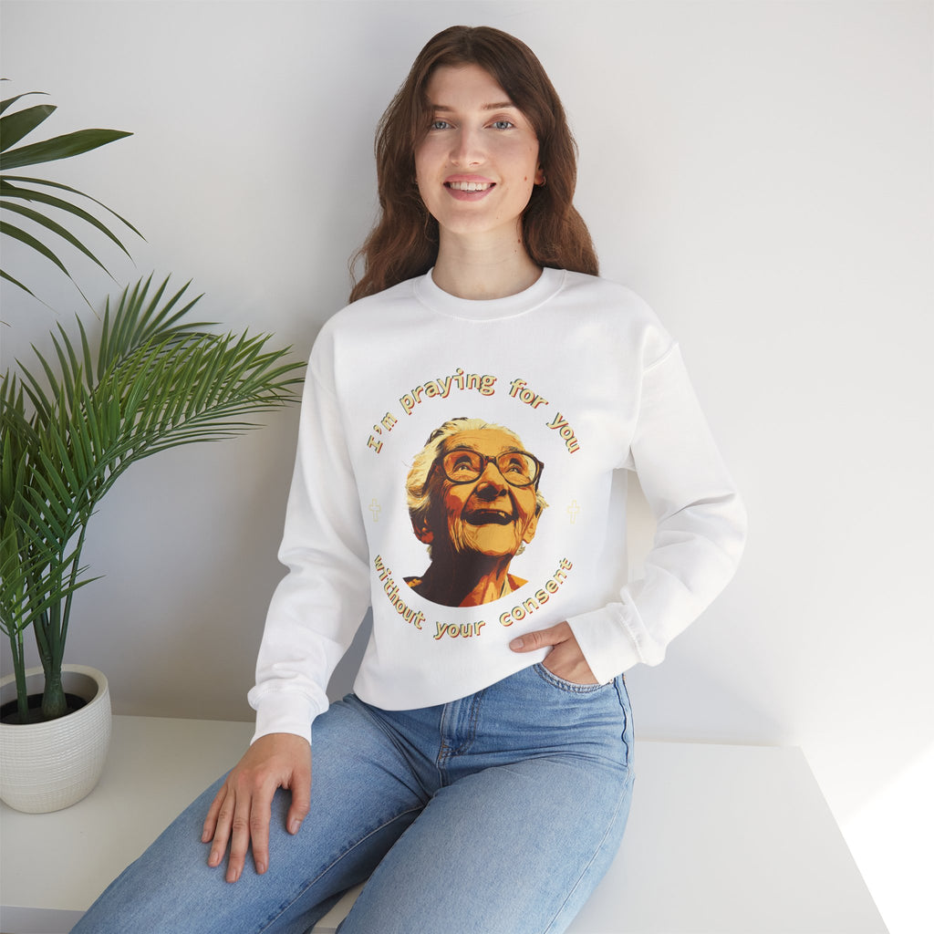 My Grandma is Praying for You without your consent Sweatshirt - Cozy Gift for Grandparents, Unisex Crewneck, Birthday, Mother's Day, Comfortwear