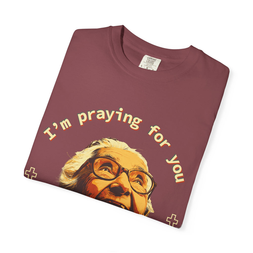 My Grandma is Praying for You without your consent - Unisex T-Shirt, Inspirational Tee, Gift for Friends, Prayer Shirt, Casual Wear,