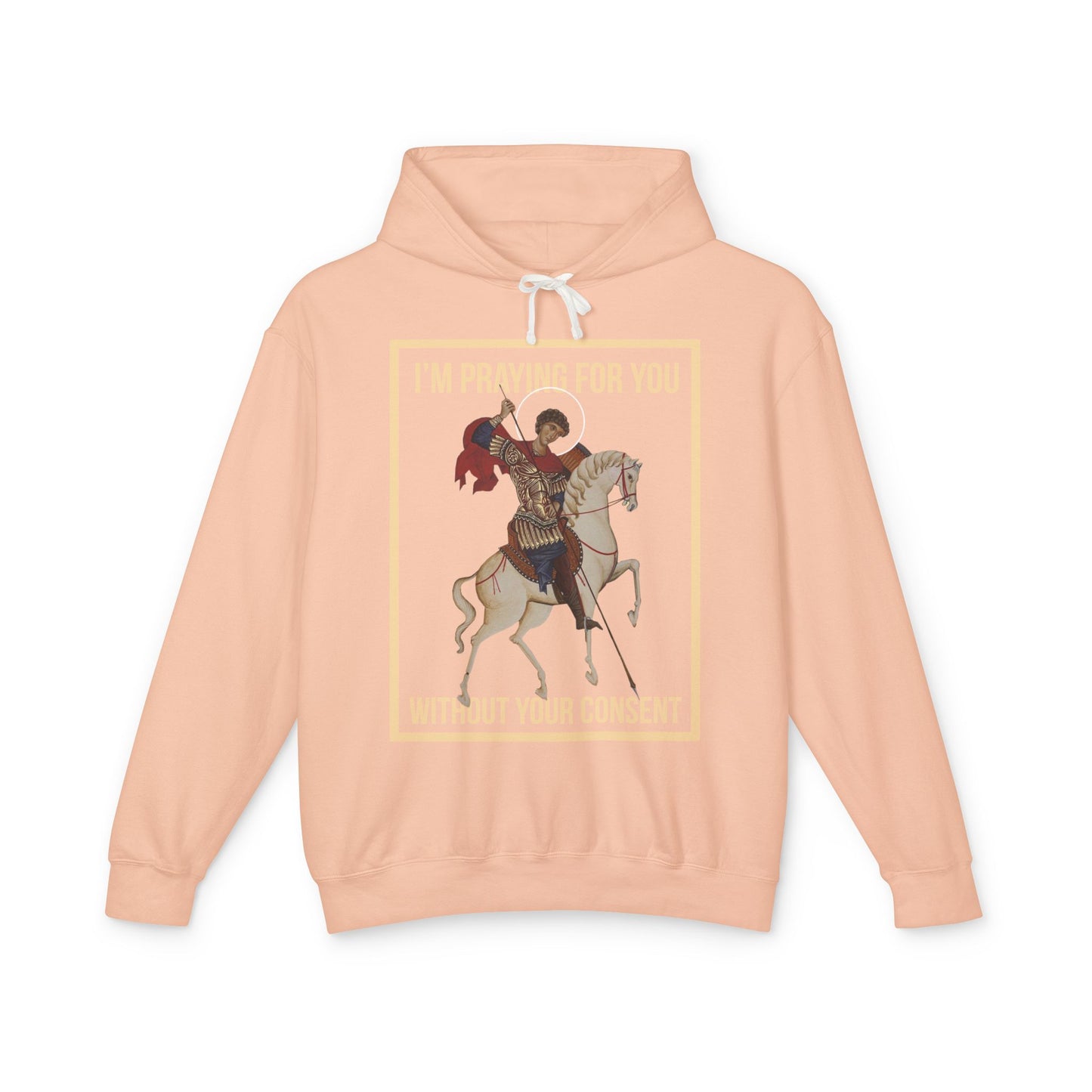 St George is praying for you without your consent Hoodie