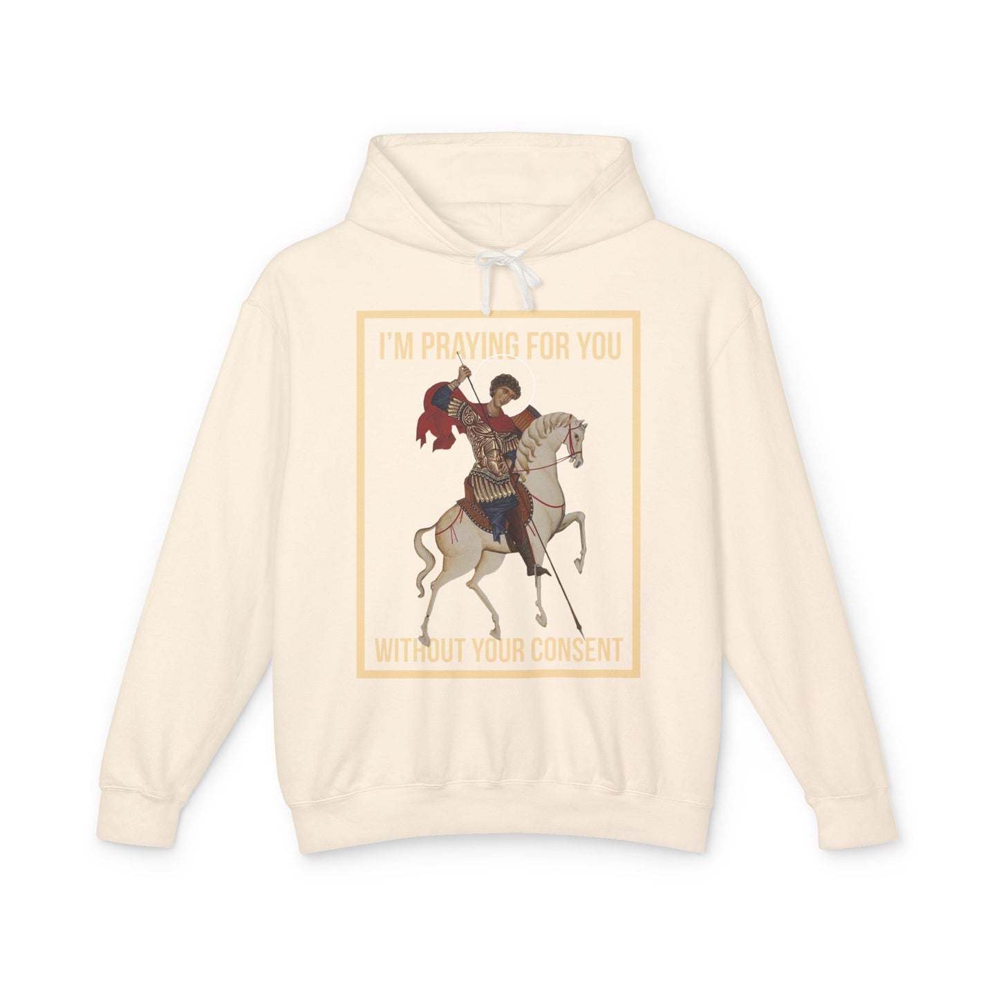 St George is praying for you without your consent Hoodie