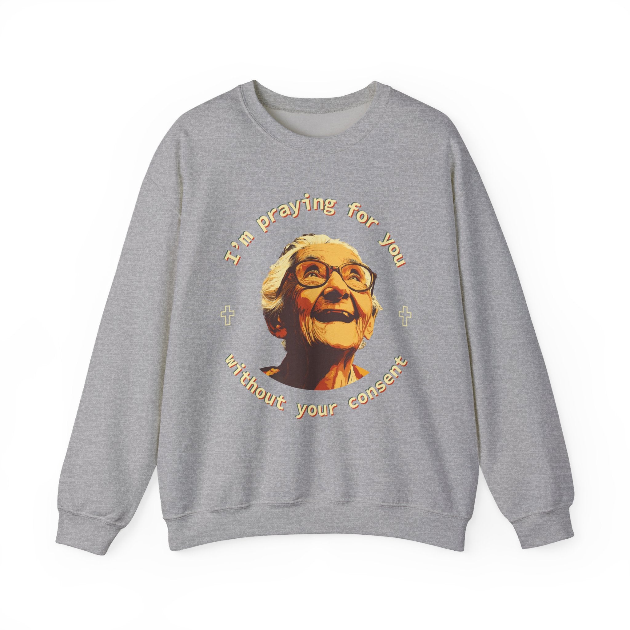 My Grandma is Praying for You without your consent Sweatshirt - Cozy Gift for Grandparents, Unisex Crewneck, Birthday, Mother's Day, Comfortwear