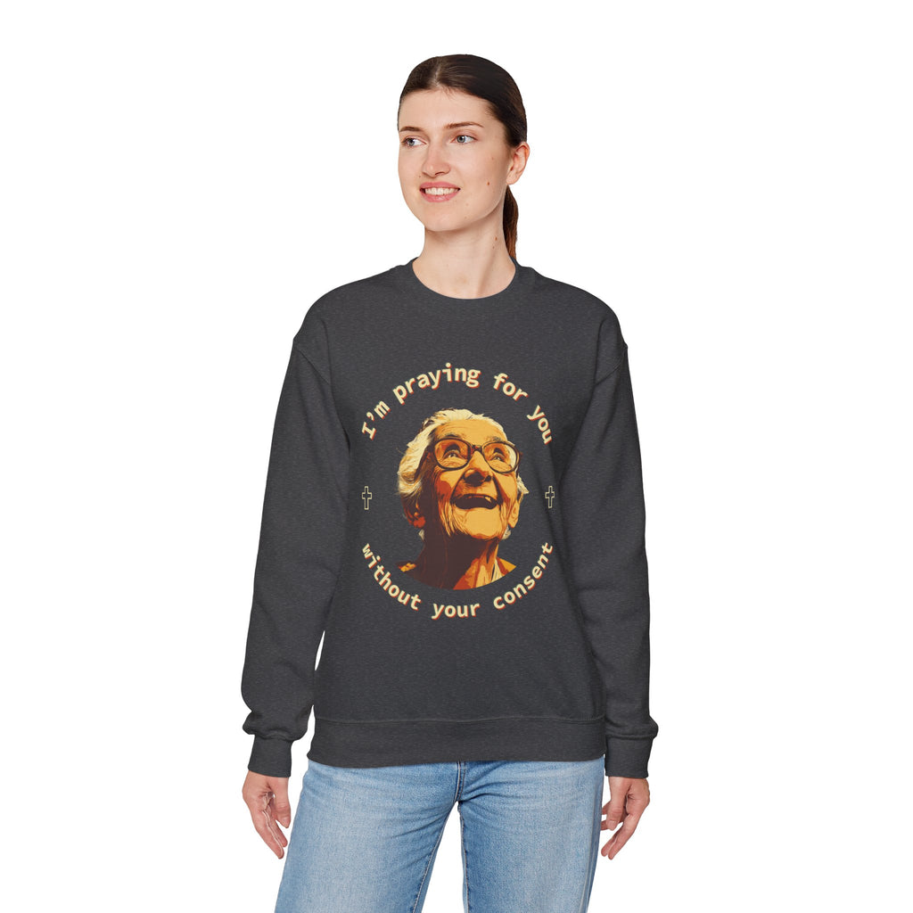 My Grandma is Praying for You without your consent Sweatshirt - Cozy Gift for Grandparents, Unisex Crewneck, Birthday, Mother's Day, Comfortwear