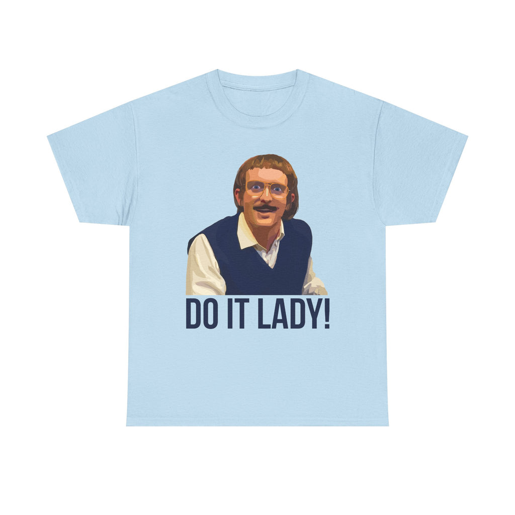 Do it lady! - Chit - Unisex Tee - Funny T-Shirt