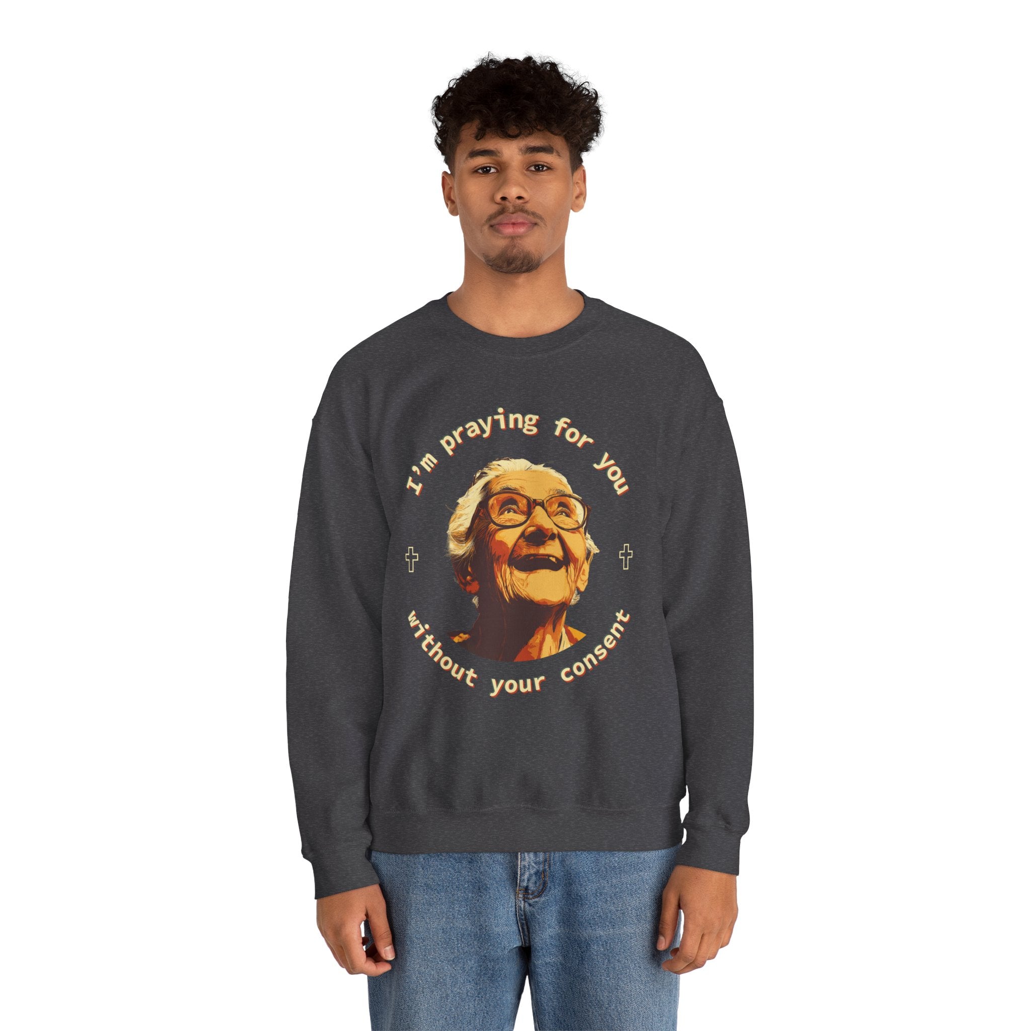 My Grandma is Praying for You without your consent Sweatshirt - Cozy Gift for Grandparents, Unisex Crewneck, Birthday, Mother's Day, Comfortwear