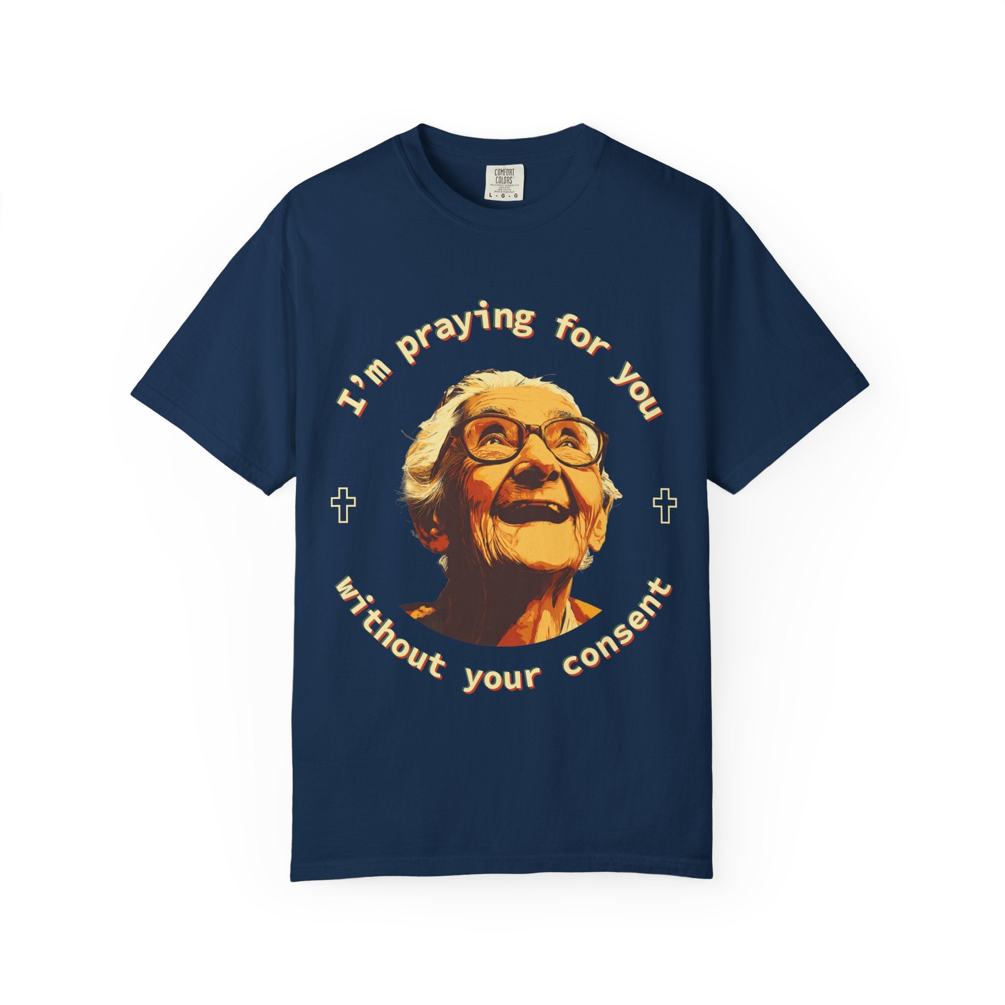 My Grandma is Praying for You without your consent - Unisex T-Shirt, Inspirational Tee, Gift for Friends, Prayer Shirt, Casual Wear,