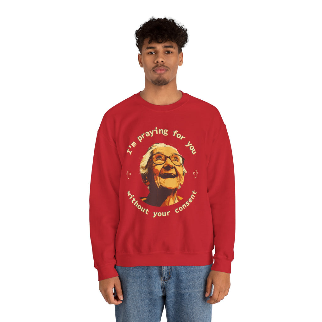 My Grandma is Praying for You without your consent Sweatshirt - Cozy Gift for Grandparents, Unisex Crewneck, Birthday, Mother's Day, Comfortwear