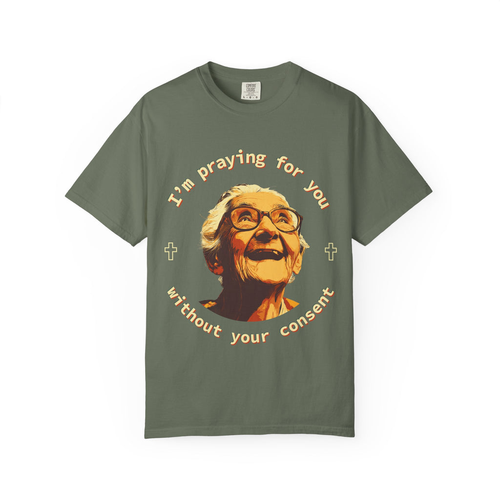 My Grandma is Praying for You without your consent - Unisex T-Shirt, Inspirational Tee, Gift for Friends, Prayer Shirt, Casual Wear,