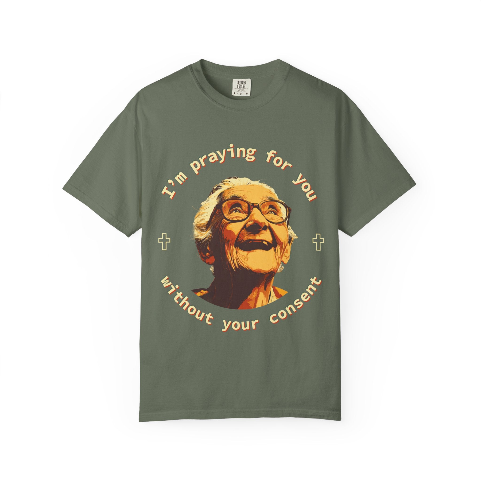 My Grandma is Praying for You without your consent - Unisex T-Shirt, Inspirational Tee, Gift for Friends, Prayer Shirt, Casual Wear,