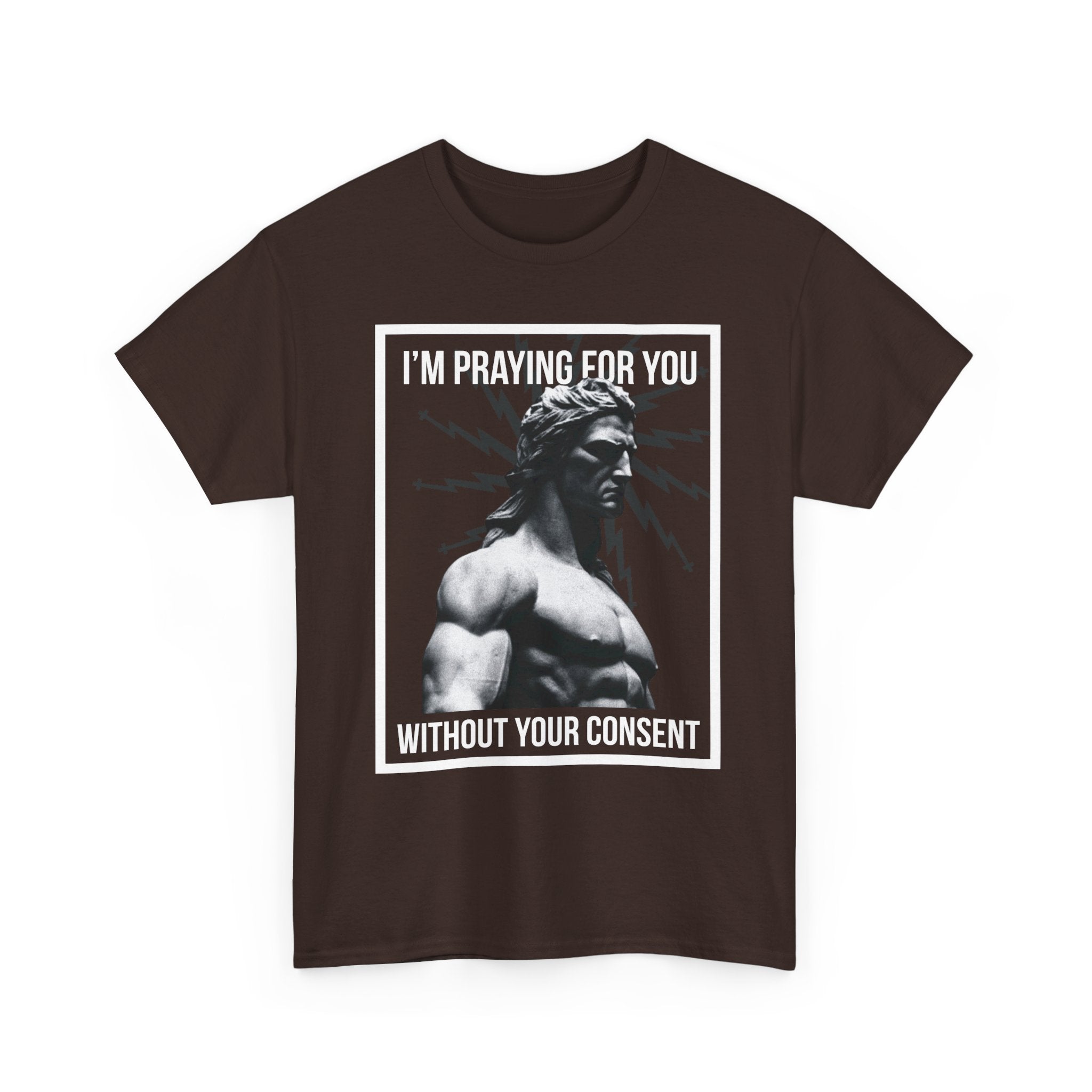 Praying for you without your consent - Unisex Tee - Bold Funny Statement T-Shirt