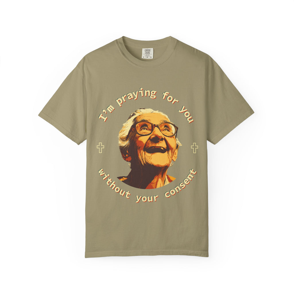 My Grandma is Praying for You without your consent - Unisex T-Shirt, Inspirational Tee, Gift for Friends, Prayer Shirt, Casual Wear,