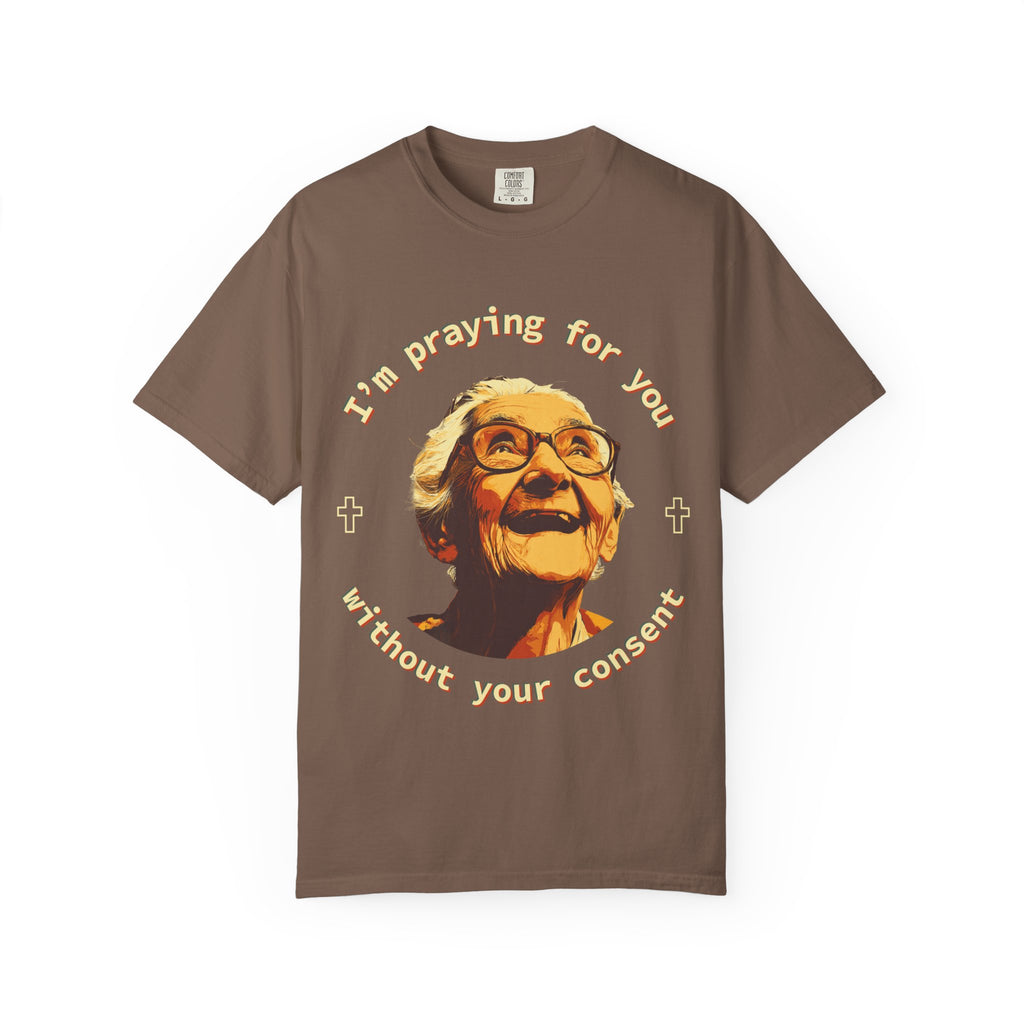 My Grandma is Praying for You without your consent - Unisex T-Shirt, Inspirational Tee, Gift for Friends, Prayer Shirt, Casual Wear,
