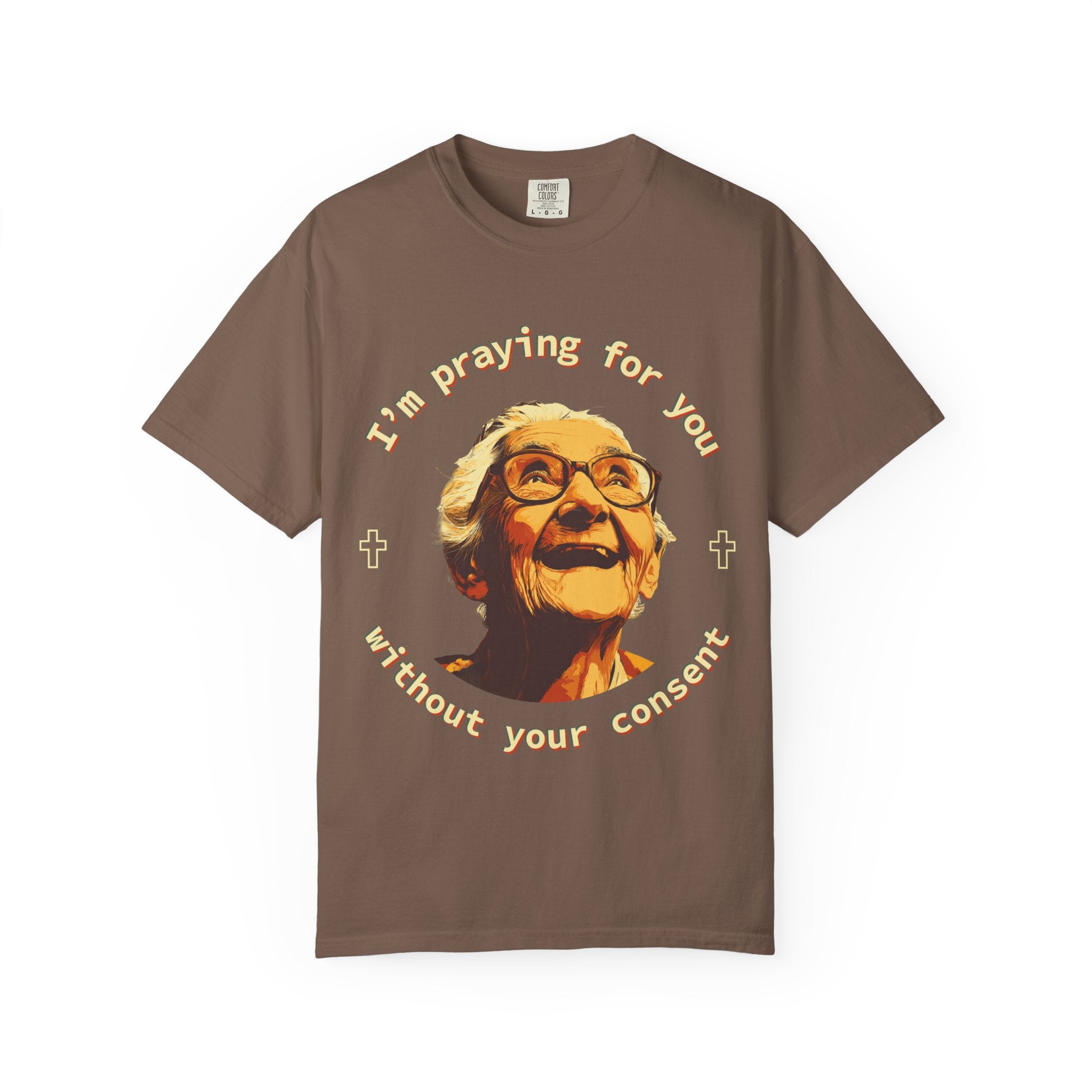 My Grandma is Praying for You without your consent - Unisex T-Shirt, Inspirational Tee, Gift for Friends, Prayer Shirt, Casual Wear,