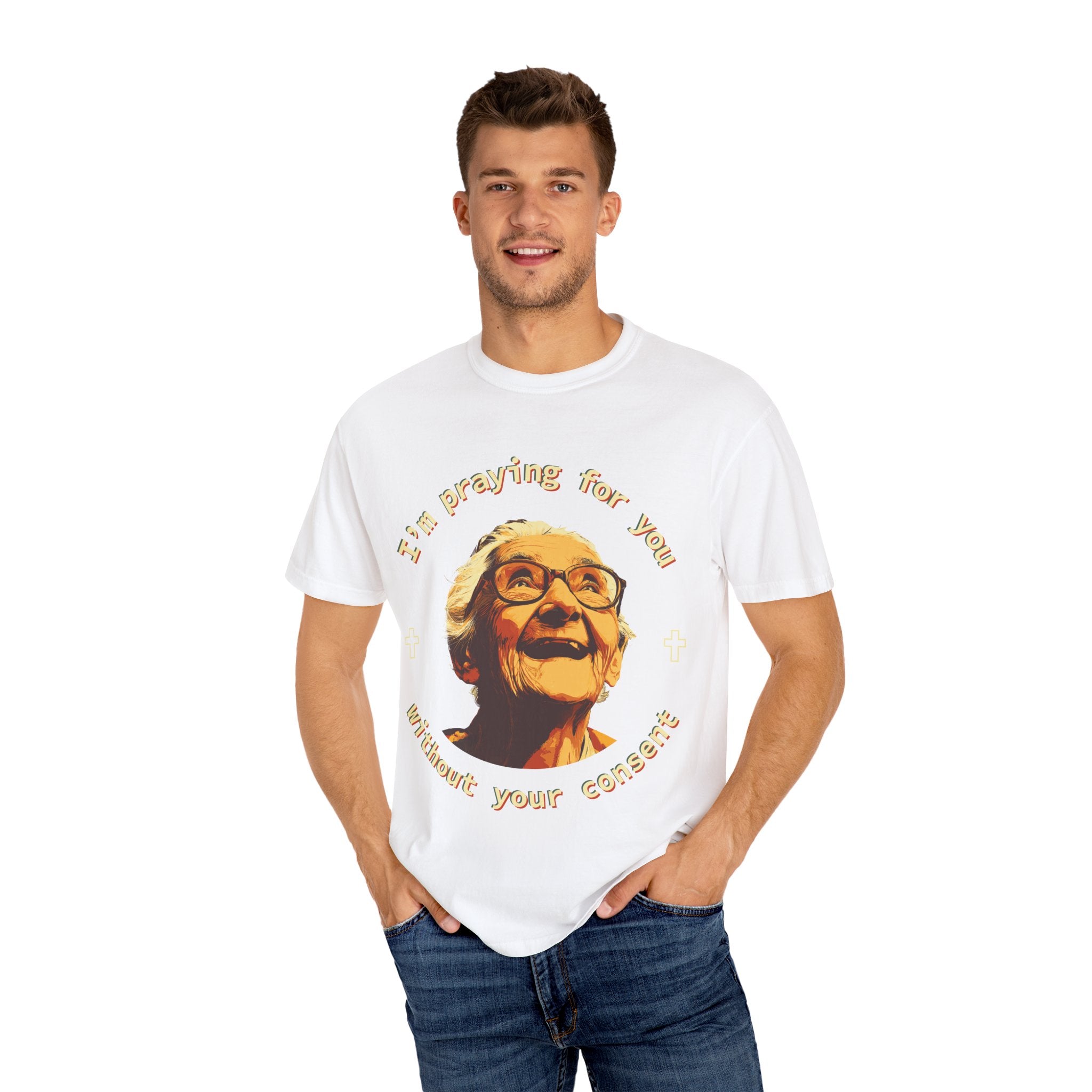 My Grandma is Praying for You without your consent - Unisex T-Shirt, Inspirational Tee, Gift for Friends, Prayer Shirt, Casual Wear,