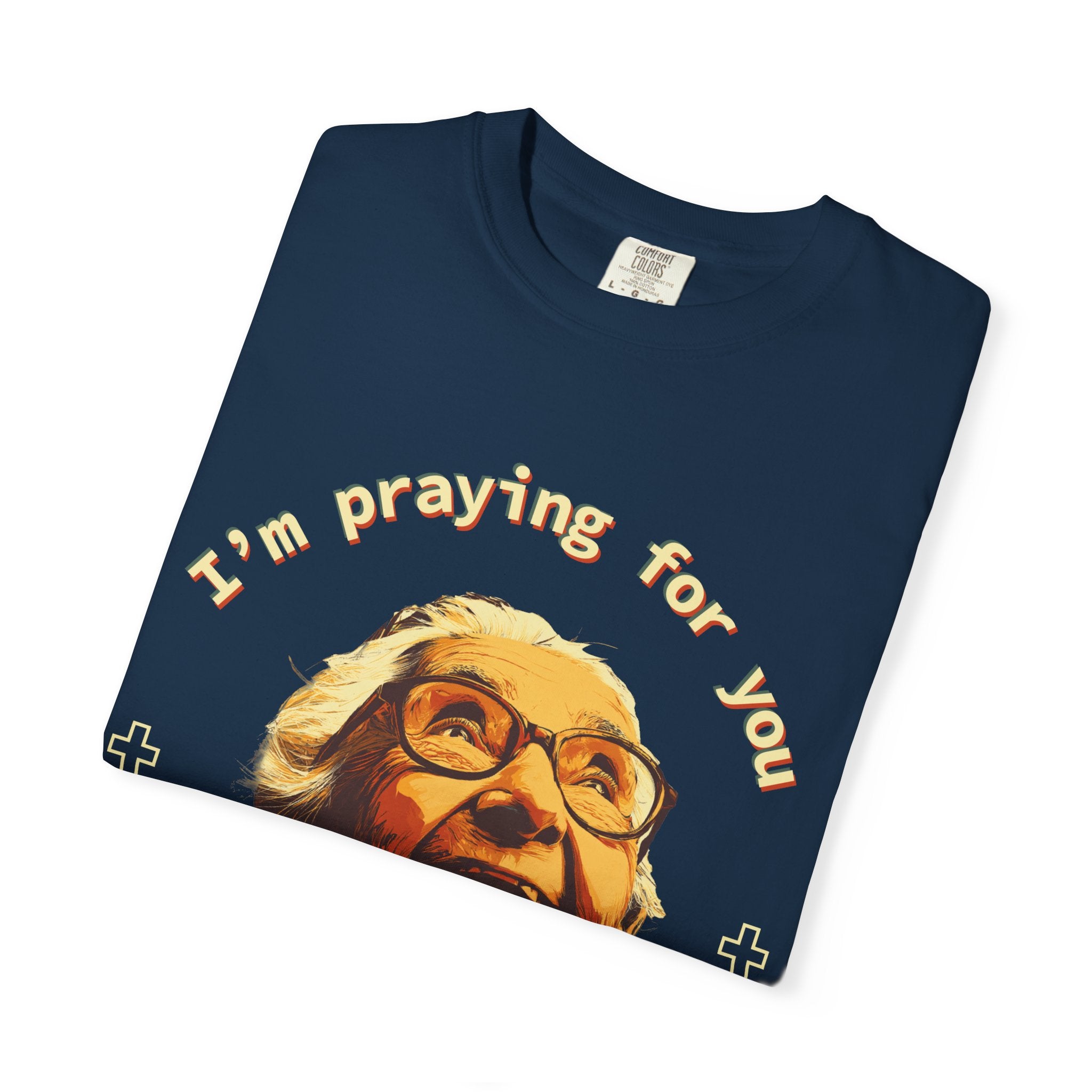 My Grandma is Praying for You without your consent - Unisex T-Shirt, Inspirational Tee, Gift for Friends, Prayer Shirt, Casual Wear,