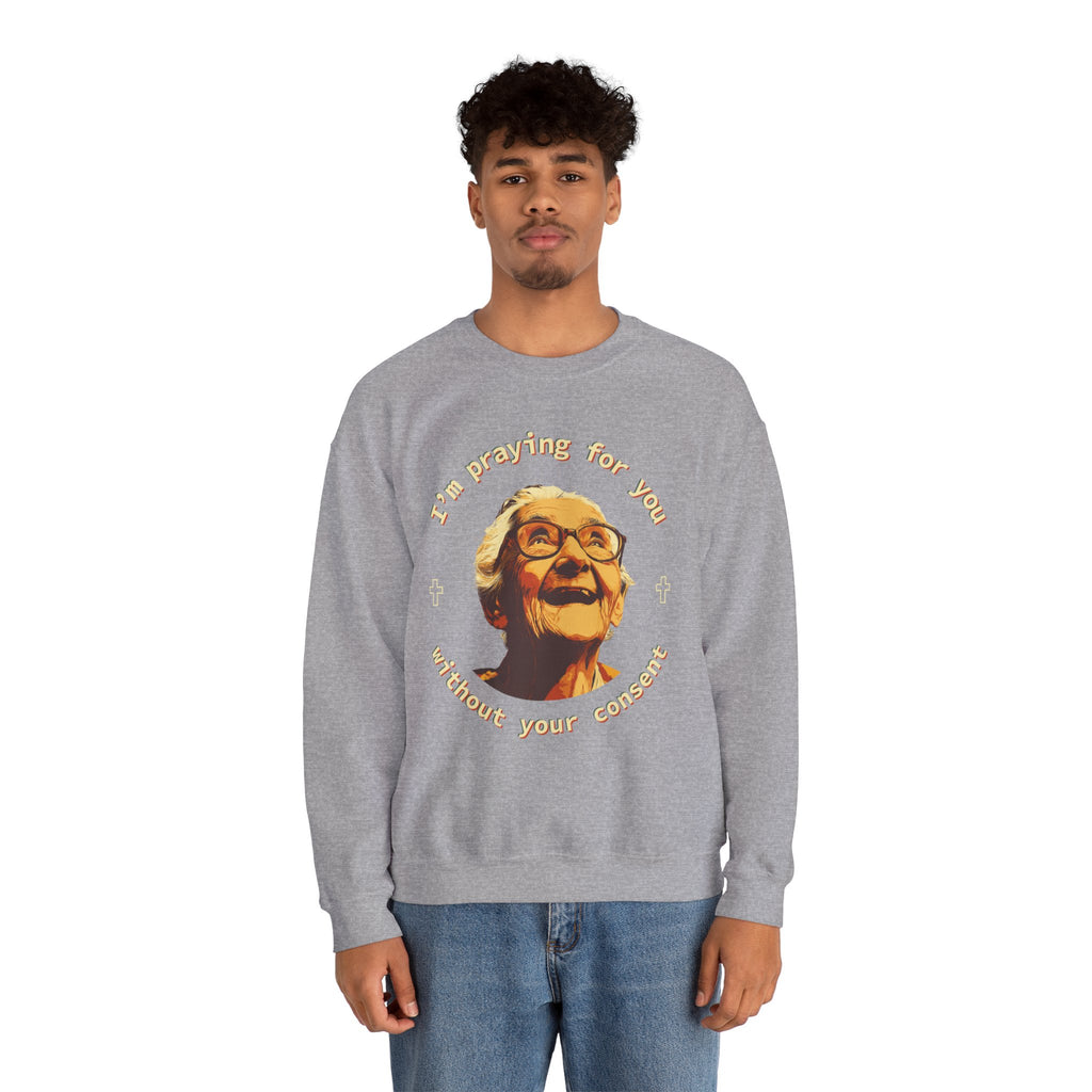 My Grandma is Praying for You without your consent Sweatshirt - Cozy Gift for Grandparents, Unisex Crewneck, Birthday, Mother's Day, Comfortwear