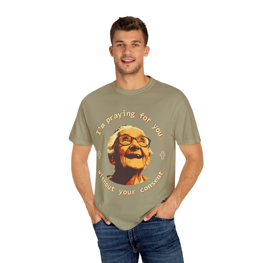 My Grandma is Praying for You without your consent - Unisex T-Shirt, Inspirational Tee, Gift for Friends, Prayer Shirt, Casual Wear,