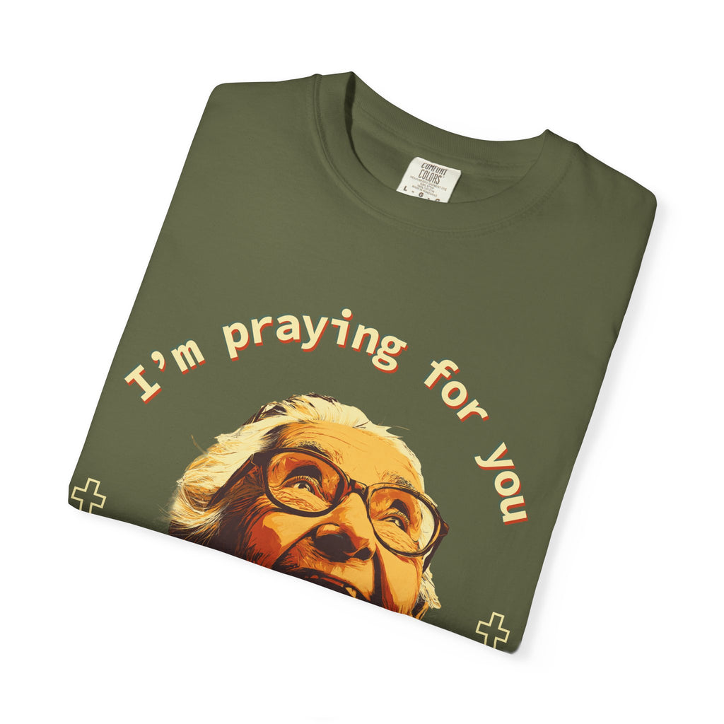 My Grandma is Praying for You without your consent - Unisex T-Shirt, Inspirational Tee, Gift for Friends, Prayer Shirt, Casual Wear,