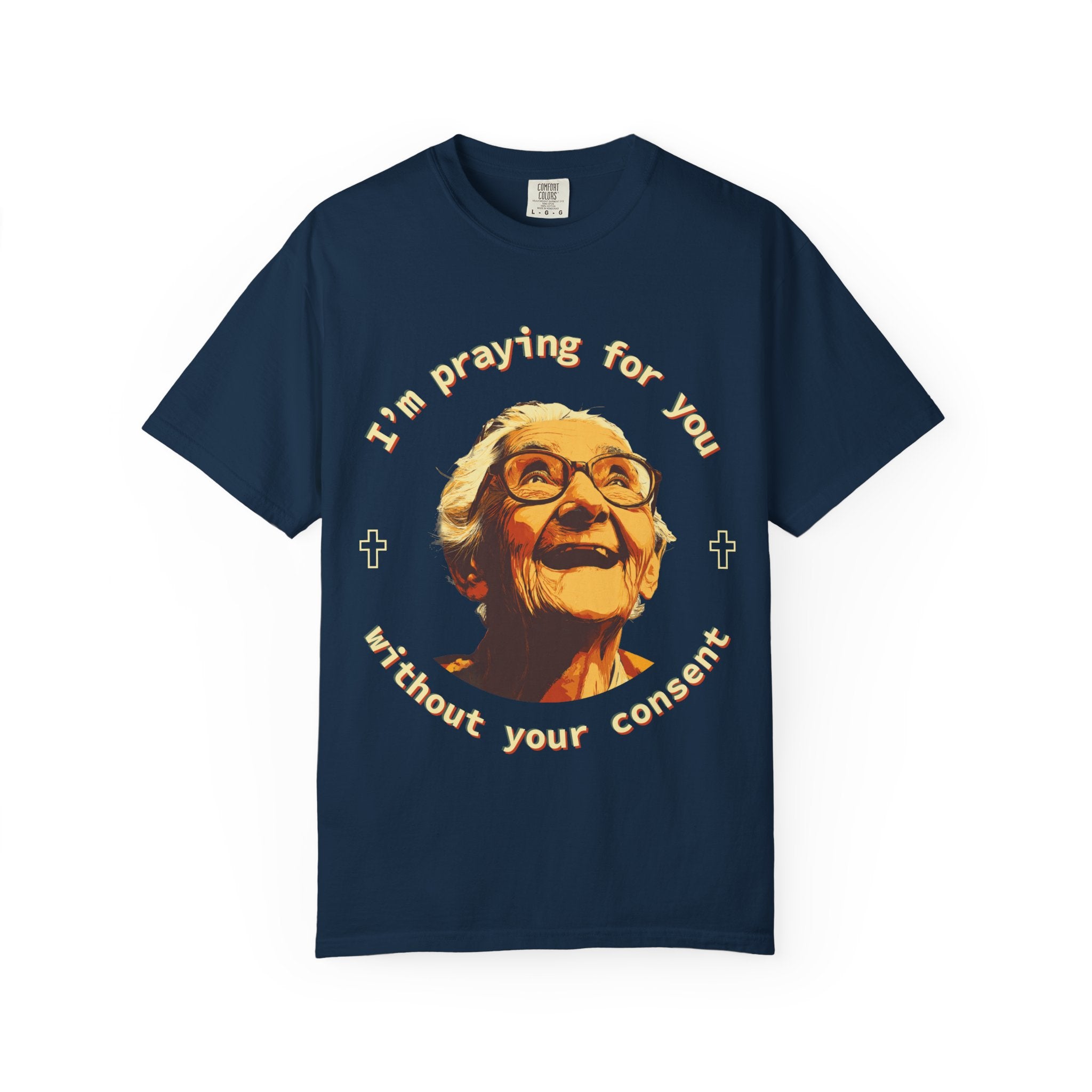 My Grandma is Praying for You without your consent - Unisex T-Shirt, Inspirational Tee, Gift for Friends, Prayer Shirt, Casual Wear,