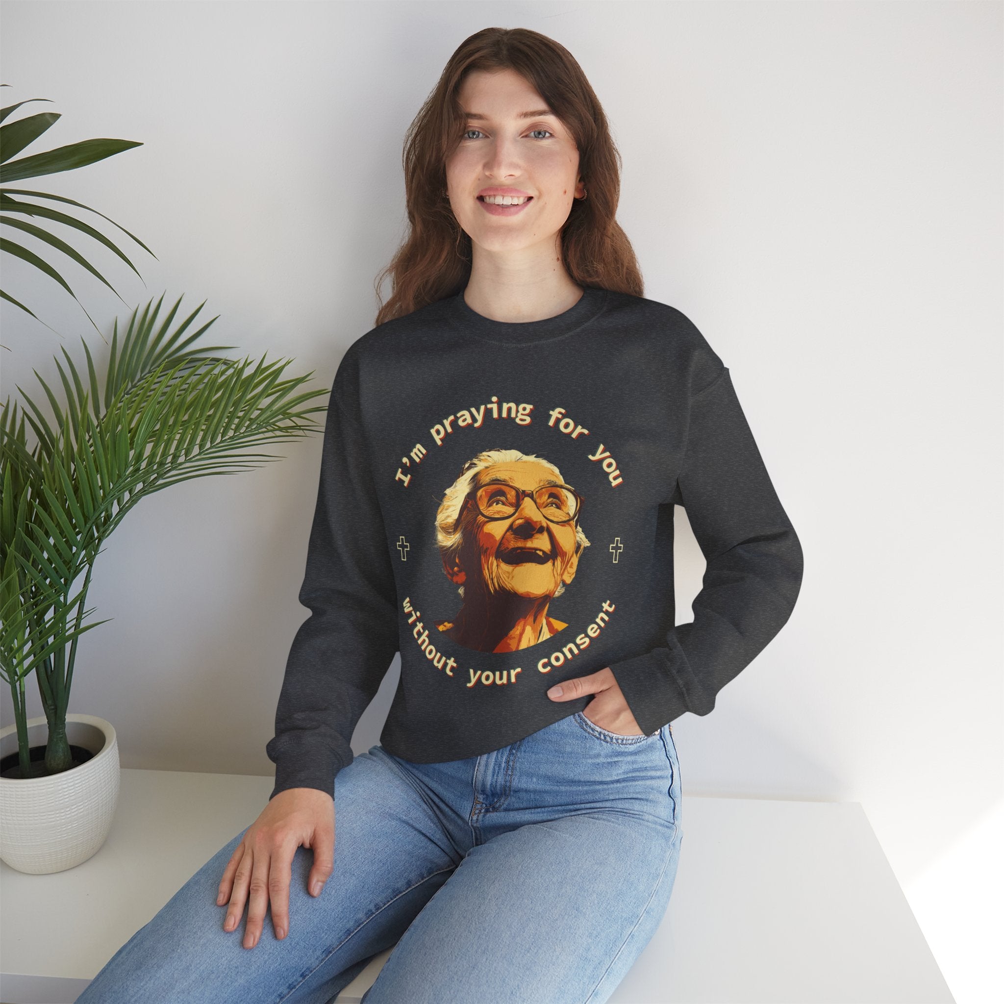 My Grandma is Praying for You without your consent Sweatshirt - Cozy Gift for Grandparents, Unisex Crewneck, Birthday, Mother's Day, Comfortwear