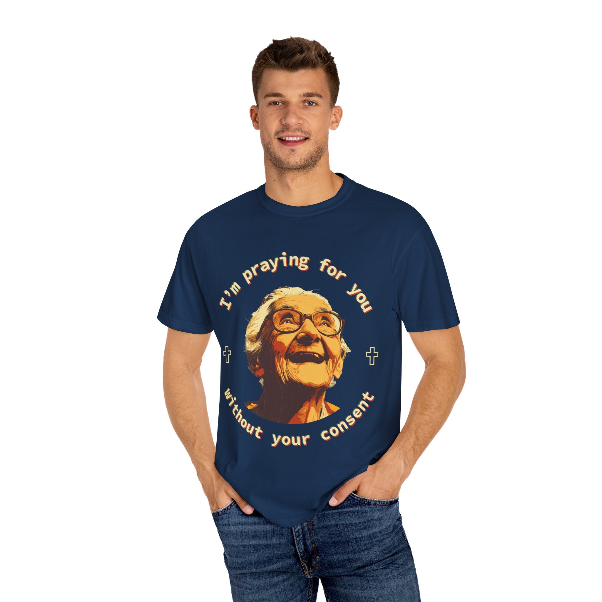 My Grandma is Praying for You without your consent - Unisex T-Shirt, Inspirational Tee, Gift for Friends, Prayer Shirt, Casual Wear,