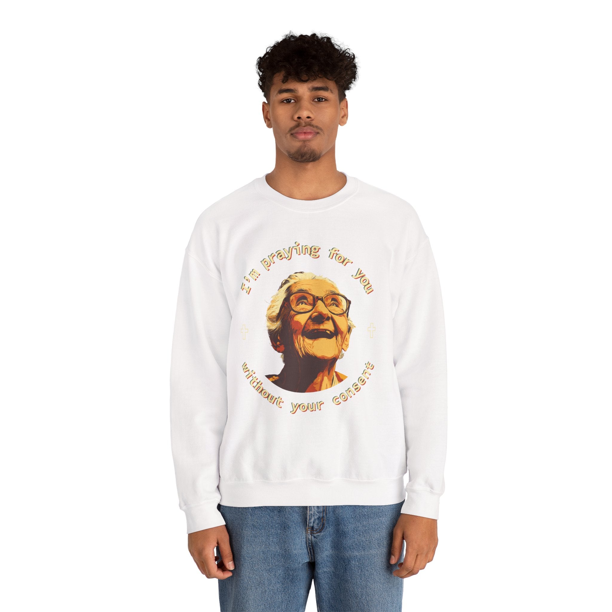 My Grandma is Praying for You without your consent Sweatshirt - Cozy Gift for Grandparents, Unisex Crewneck, Birthday, Mother's Day, Comfortwear