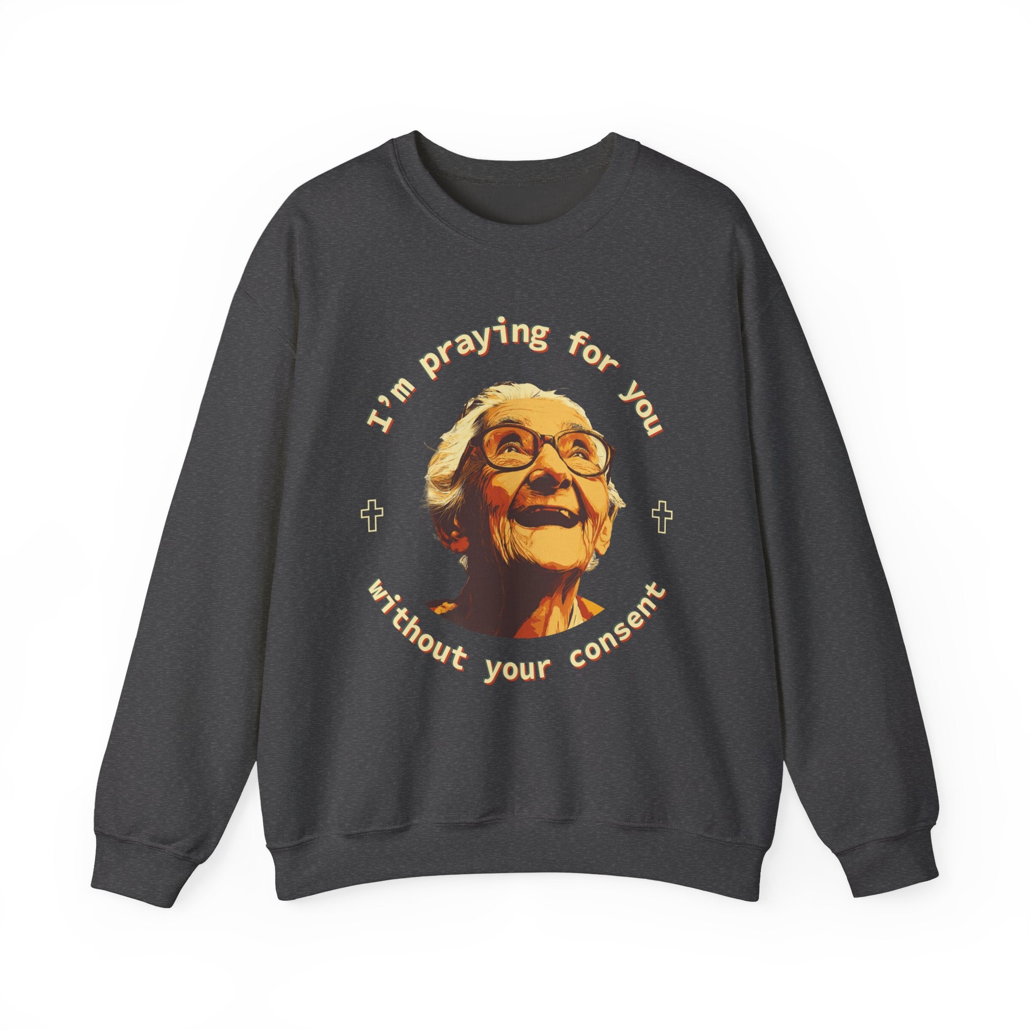 My Grandma is Praying for You without your consent Sweatshirt - Cozy Gift for Grandparents, Unisex Crewneck, Birthday, Mother's Day, Comfortwear