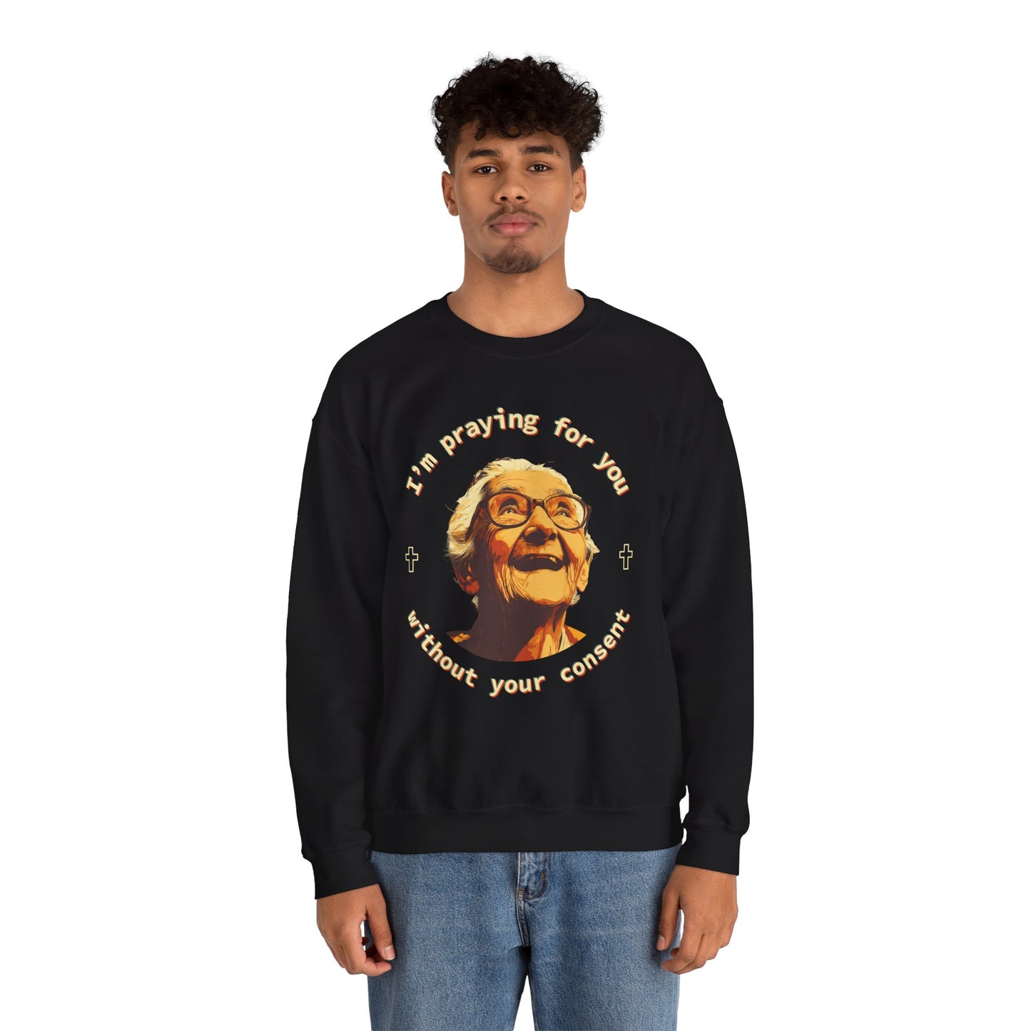 My Grandma is Praying for You without your consent Sweatshirt