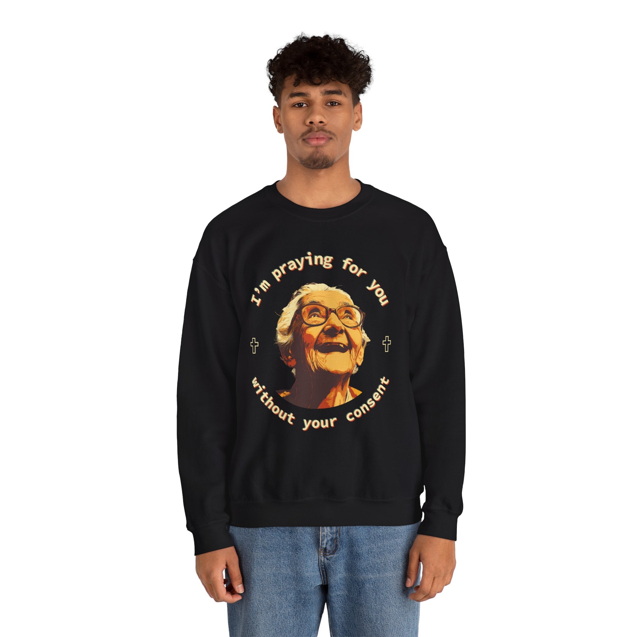 My Grandma is Praying for You without your consent Sweatshirt - Cozy Gift for Grandparents, Unisex Crewneck, Birthday, Mother's Day, Comfortwear