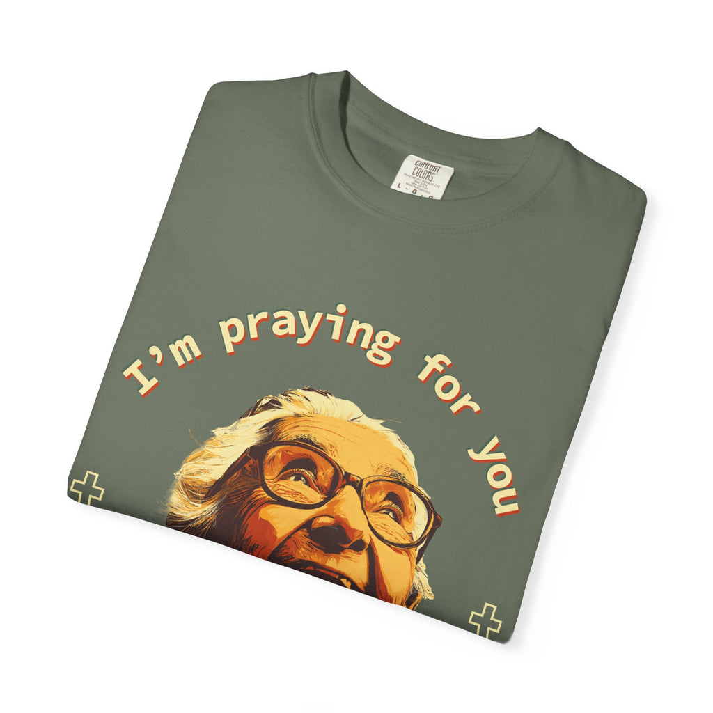 My Grandma is Praying for You without your consent - Unisex T-Shirt, Inspirational Tee, Gift for Friends, Prayer Shirt, Casual Wear,